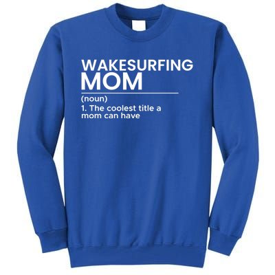 Wakesurfing Mom Wakeboard Wakeboarding Wakesurf Surf Board Meaningful Gift Tall Sweatshirt