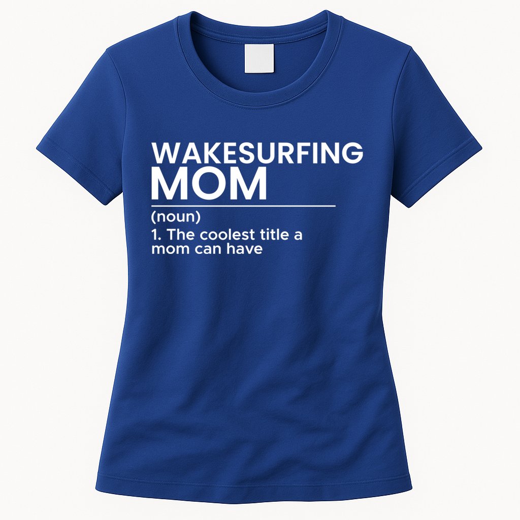 Wakesurfing Mom Wakeboard Wakeboarding Wakesurf Surf Board Meaningful Gift Womens T-Shirt