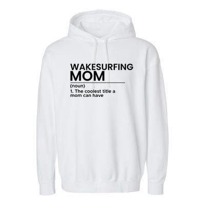 Wakesurfing Mom Wakeboard Wakeboarding Wakesurf Surf Board Meaningful Gift Garment-Dyed Fleece Hoodie