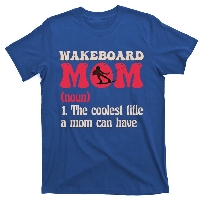 Wakeboard Mom Water Surfing Boating Skiing Wakeboarding Gift T-Shirt