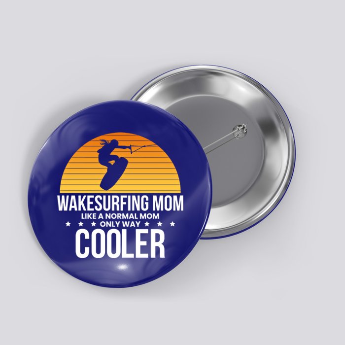 Wakesurf Mom Wakeboard Wakeboarding Wakeboarder Surfing Gift Button