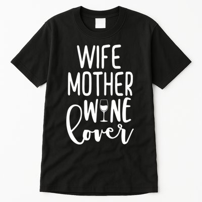 Wife Mother Wine Lover Tall T-Shirt