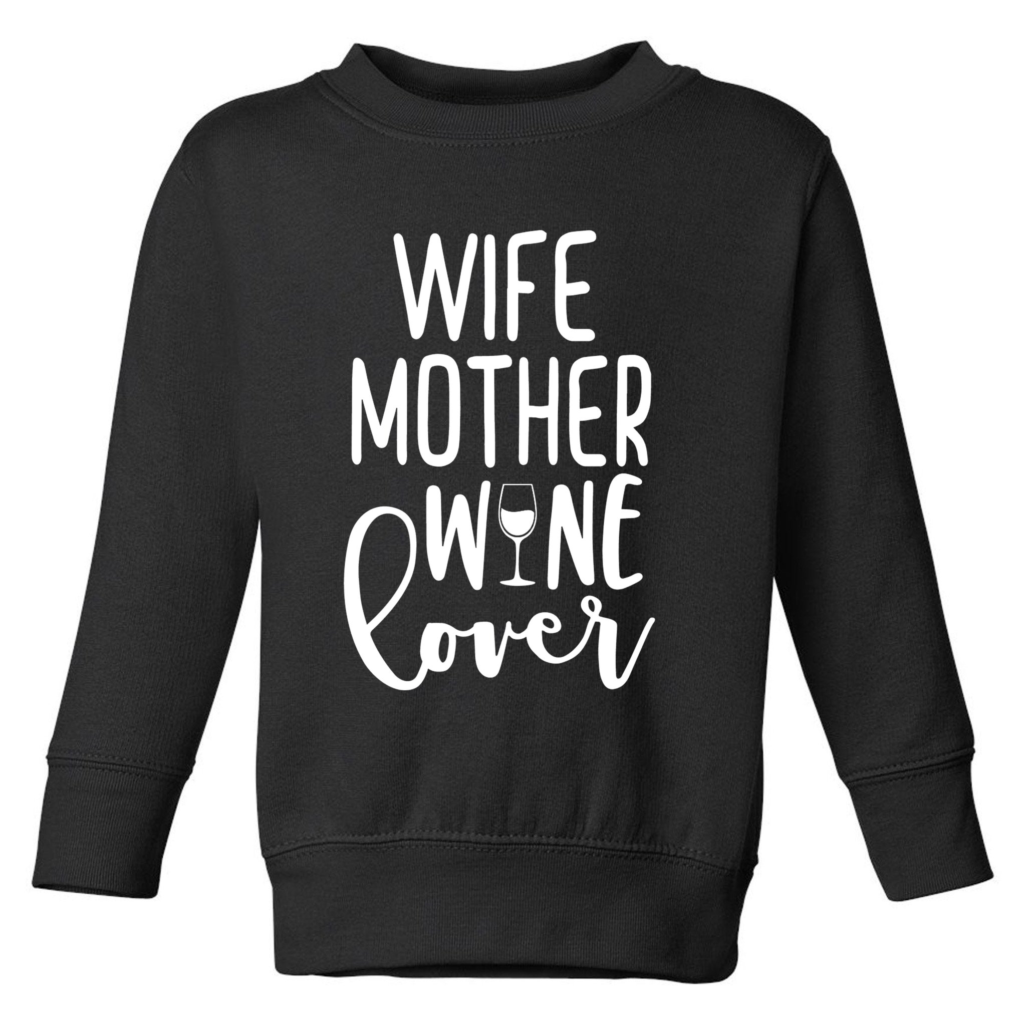 Wife Mother Wine Lover Toddler Sweatshirt