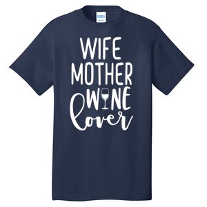 Wife Mother Wine Lover Tall T-Shirt