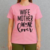 Wife Mother Wine Lover T-Shirt