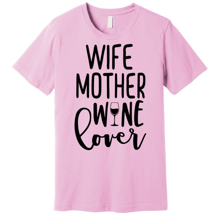 Wife Mother Wine Lover Premium T-Shirt