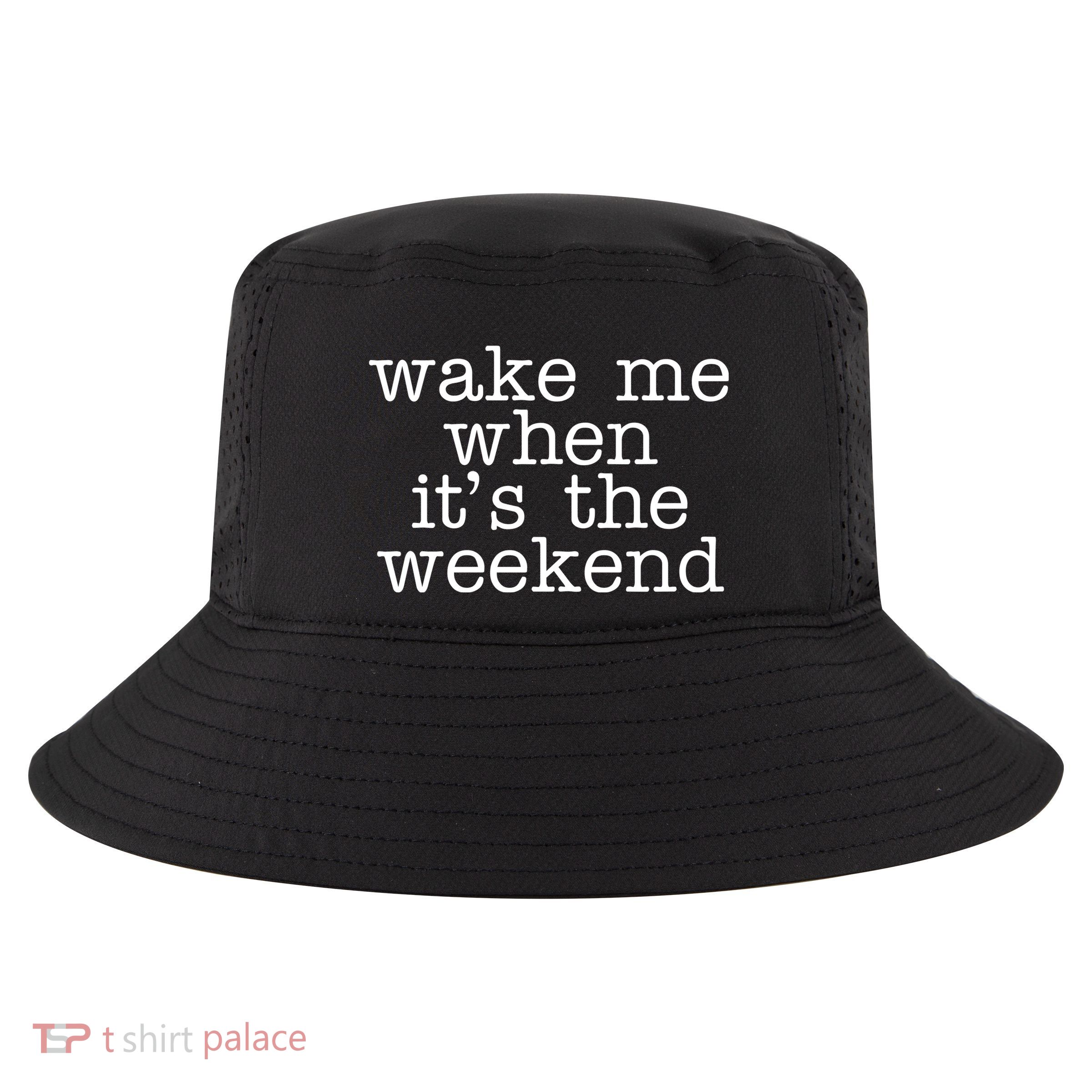 Wake Me When It's The Weekend Cool Comfort Performance Bucket Hat