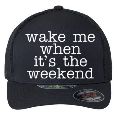 Wake Me When It's The Weekend Flexfit Unipanel Trucker Cap