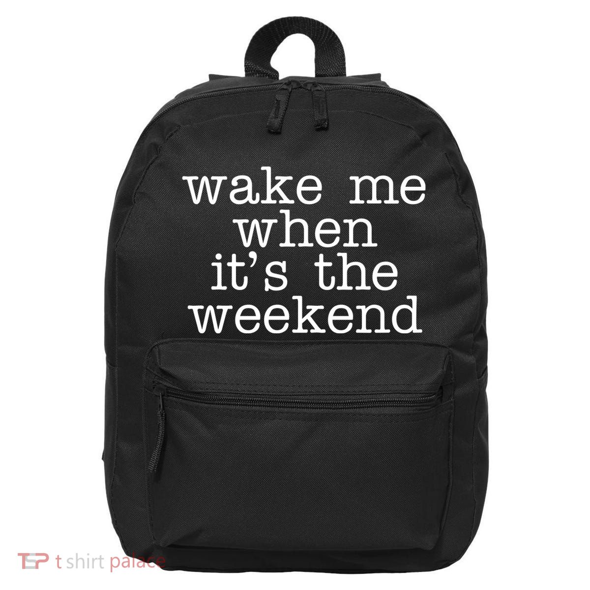 Wake Me When It's The Weekend 16 in Basic Backpack