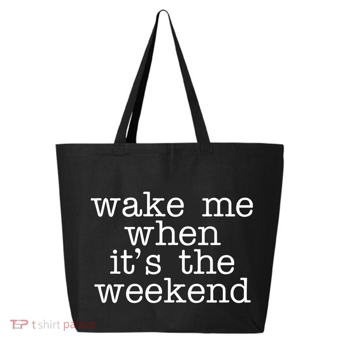 Wake Me When It's The Weekend 25L Jumbo Tote