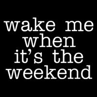 Wake Me When It's The Weekend Baby Bodysuit