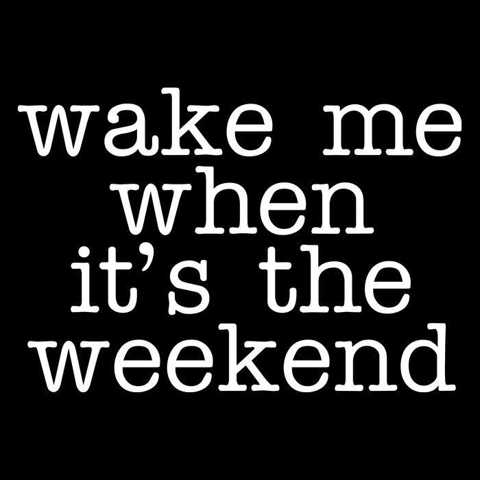 Wake Me When It's The Weekend Baby Bodysuit
