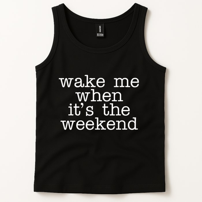 Wake Me When It's The Weekend Tank Top