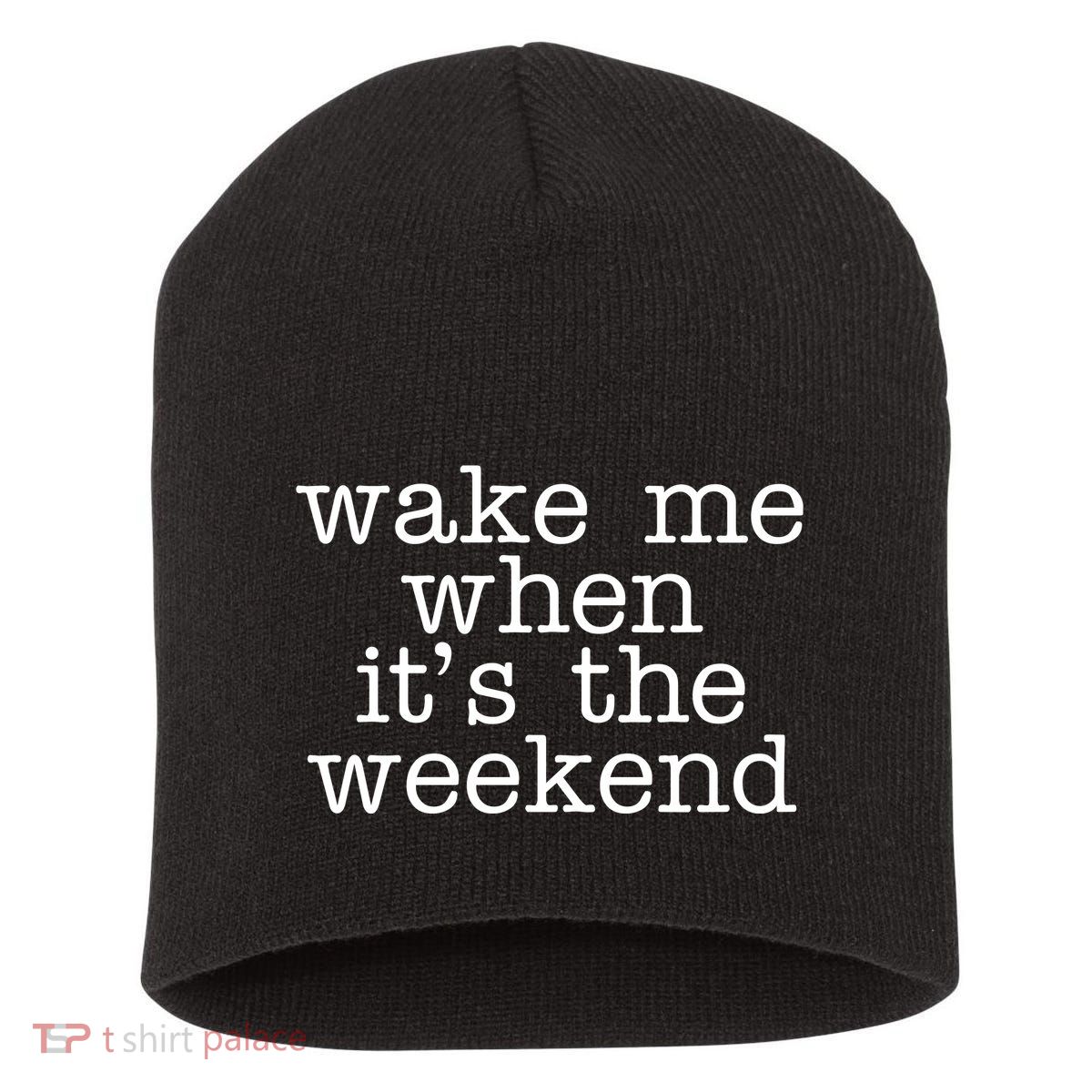 Wake Me When It's The Weekend Short Acrylic Beanie