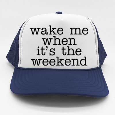 Wake Me When It's The Weekend Trucker Hat