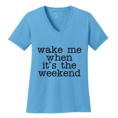 Wake Me When It's The Weekend Women's V-Neck T-Shirt