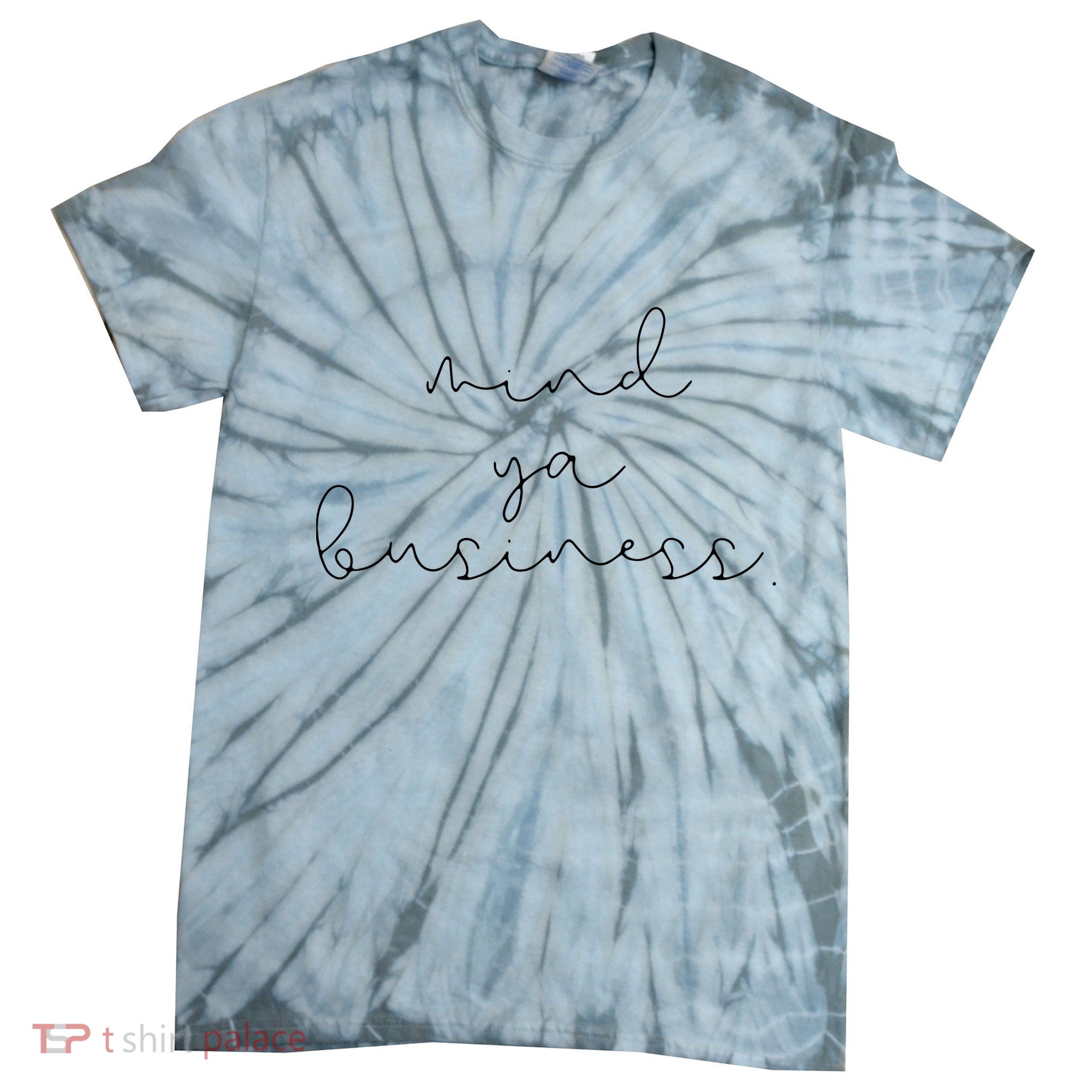 Womens Mind Ya Business Millennial Girl Boy Teenager T Tie-Dye T-Shirt