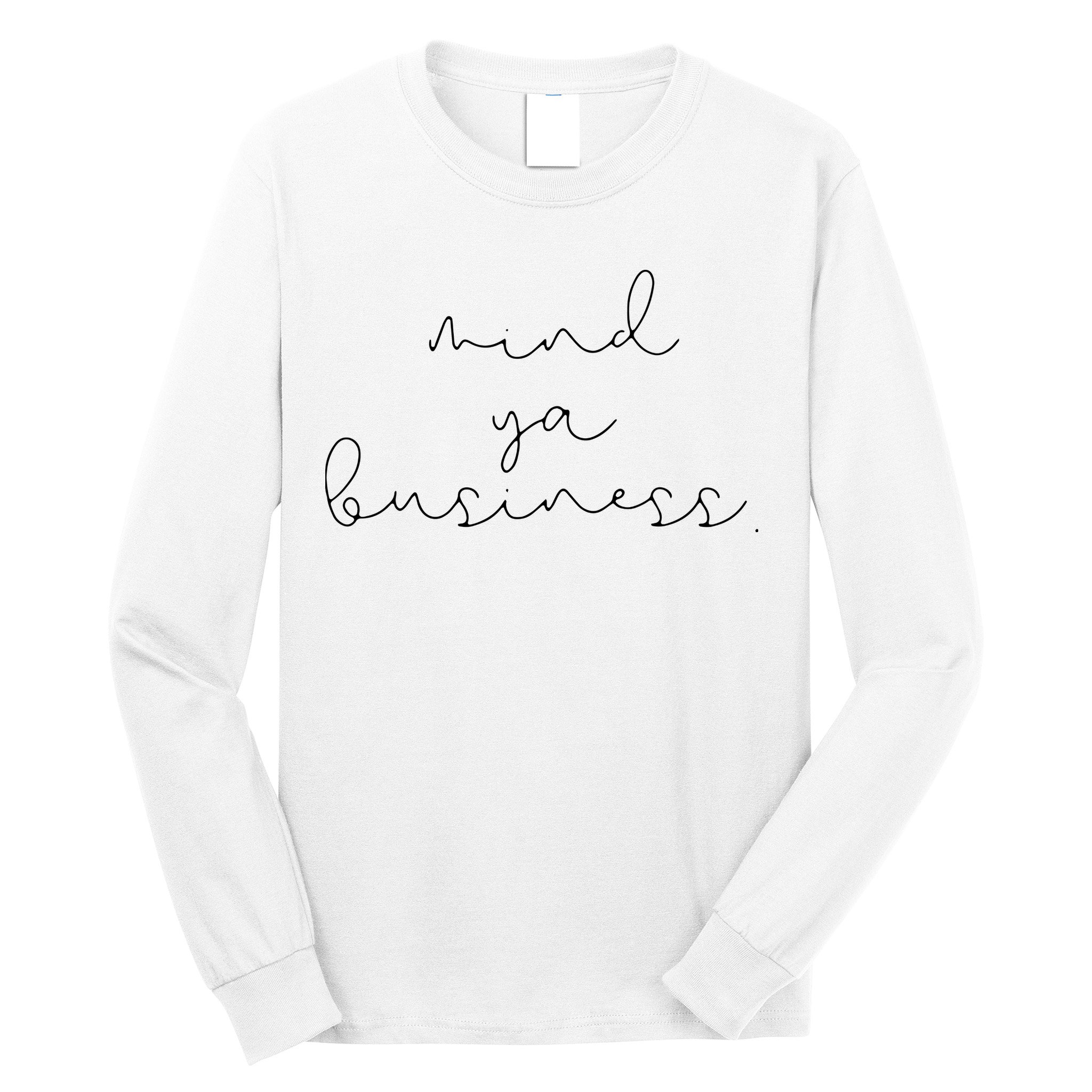 Womens Mind Ya Business Millennial Girl Boy Teenager T Long Sleeve Shirt