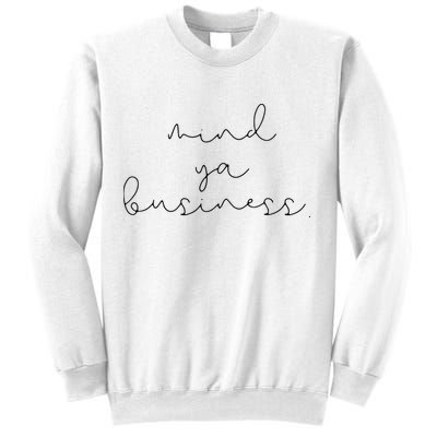 Womens Mind Ya Business Millennial Girl Boy Teenager T Sweatshirt