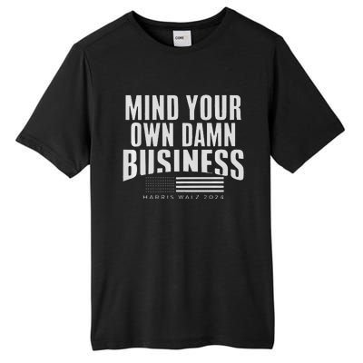 Walz Mind Your Own Damn Business Harris Waltz Premium Tall Fusion ChromaSoft Performance T-Shirt