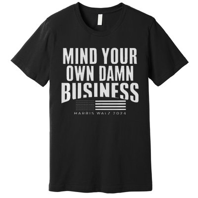 Walz Mind Your Own Damn Business Harris Waltz Premium Premium T-Shirt