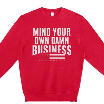 Walz Mind Your Own Damn Business Harris Waltz Premium Premium Crewneck Sweatshirt