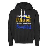 What Makes You Different Is What Makes You Beautiful Down Syndrome Garment-Dyed Fleece Hoodie