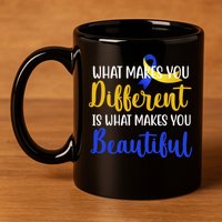 What Makes You Different Is What Makes You Beautiful Down Syndrome 11oz C Handle Ceramic Mug