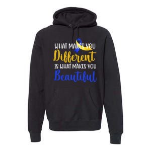 What Makes You Different Is What Makes You Beautiful Down Syndrome Premium Hoodie