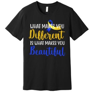 What Makes You Different Is What Makes You Beautiful Down Syndrome Premium T-Shirt