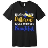What Makes You Different Is What Makes You Beautiful Down Syndrome Premium T-Shirt