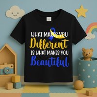 What Makes You Different Is What Makes You Beautiful Down Syndrome Toddler T-Shirt