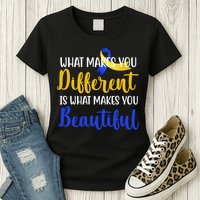 What Makes You Different Is What Makes You Beautiful Down Syndrome Womens T-Shirt