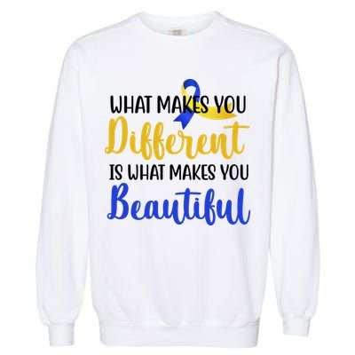 What Makes You Different Is What Makes You Beautiful Down Syndrome Garment-Dyed Sweatshirt