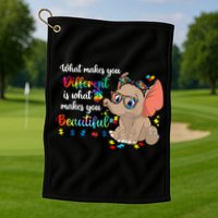What Makes You Different Is What Makes You Beautiful Autism Golf Towel