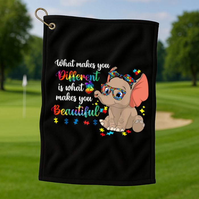What Makes You Different Is What Makes You Beautiful Autism Golf Towel