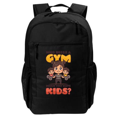 Who Needs A Gym When You Have ? Design Bodybuilding Mom Gift Daily Commute Backpack