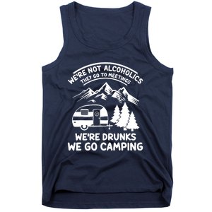 We're Not Alcoholics They Go to Meetings Funny Camping Tank Top