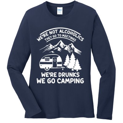 We're Not Alcoholics They Go to Meetings Funny Camping Ladies Long Sleeve Shirt