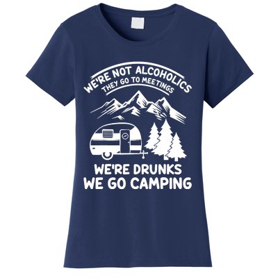 We're Not Alcoholics They Go to Meetings Funny Camping Women's T-Shirt