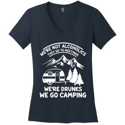 We're Not Alcoholics They Go to Meetings Funny Camping Women's V-Neck T-Shirt