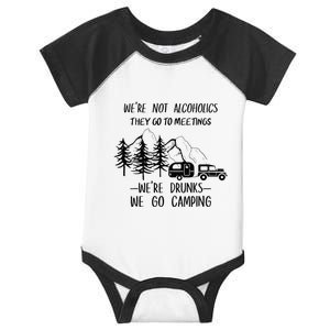 We're not Alcoholics They Go to Meetings Drunks Camping Infant Baby Jersey Bodysuit