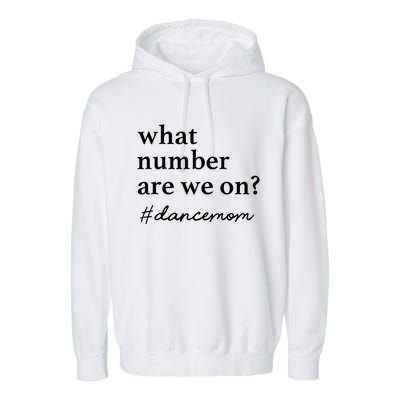 What Number Are We On Dance Mom Lovers Garment-Dyed Fleece Hoodie