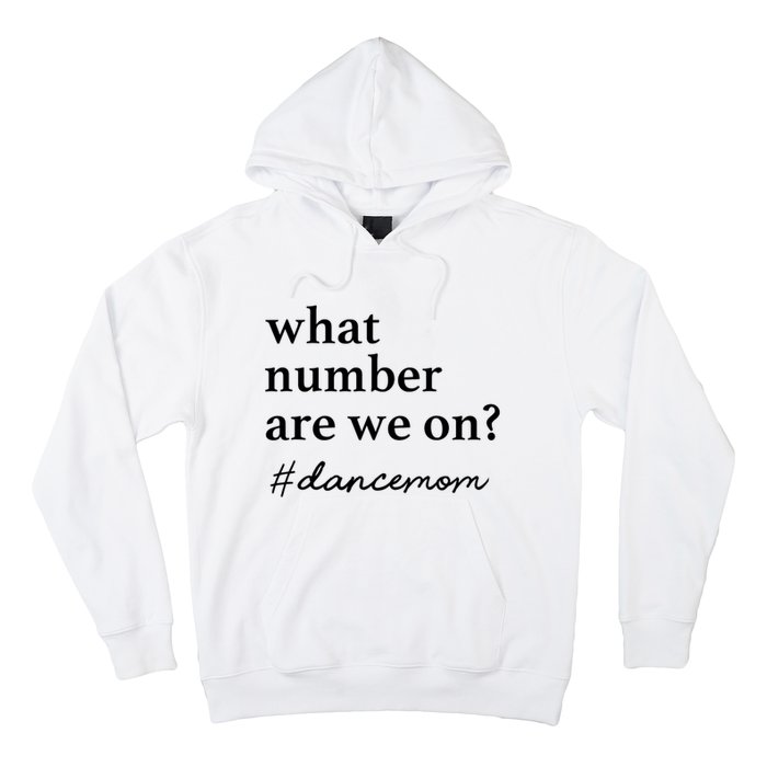 What Number Are We On Dance Mom Lovers Hoodie