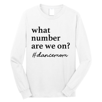 What Number Are We On Dance Mom Lovers Long Sleeve Shirt