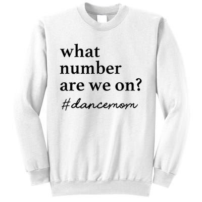 What Number Are We On Dance Mom Lovers Sweatshirt