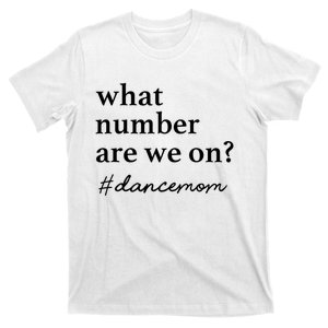 What Number Are We On Dance Mom Lovers T-Shirt