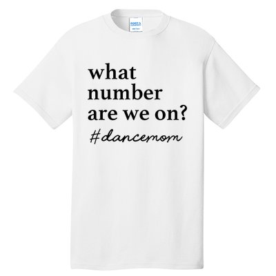 What Number Are We On Dance Mom Lovers Tall T-Shirt