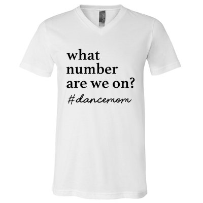 What Number Are We On Dance Mom Lovers V-Neck T-Shirt