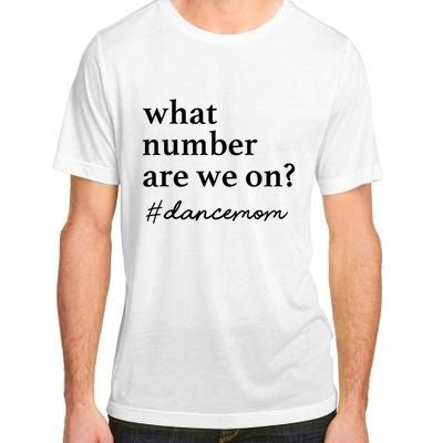 What Number Are We On Dance Mom Lovers Adult ChromaSoft Performance T-Shirt